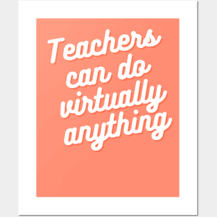 Teachers can do virtually anything text Posters and Art